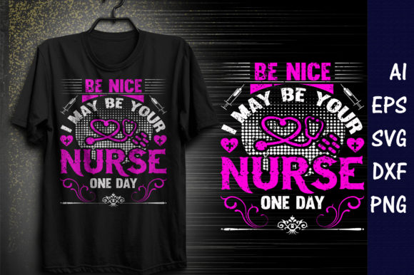 Be Nice I May Be Your Nurse Graphics