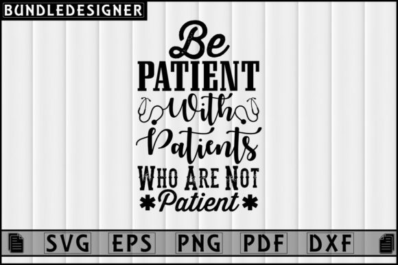 Be Patient with Patients-Nurse Design Graphics