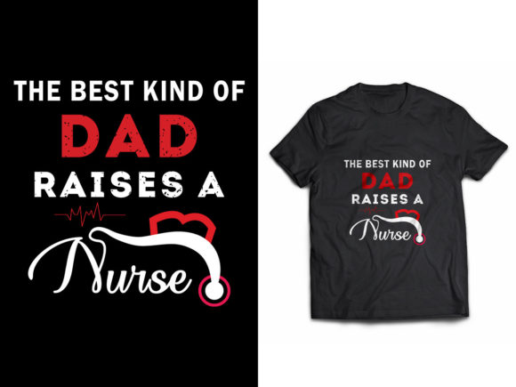 Best Kind of Dad Raises a Nurse Graphics and Print Templates