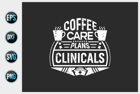 Coffee Care Plans Clinicals SVG: Graphics & Print Templates