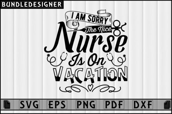 I Am Sorry the Nice-Nurse Sublimation Graphics