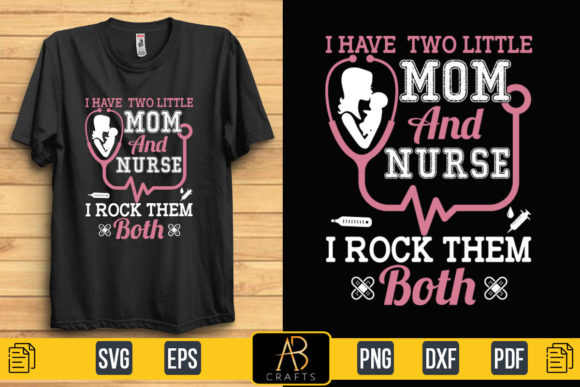 I Have Two Little Mom Nurse Sublimation Graphics