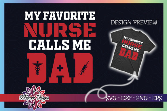 My Favorite Nurse Calls Me Dad Father Graphics