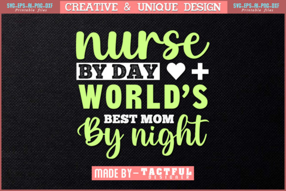 Nurse by Day World’s Best Mom by Night Graphics