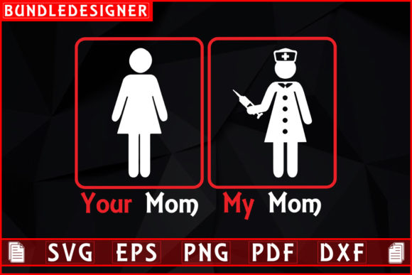 Your Mom My Mom-Nurse Sublimation Design: Graphics & Print Templates